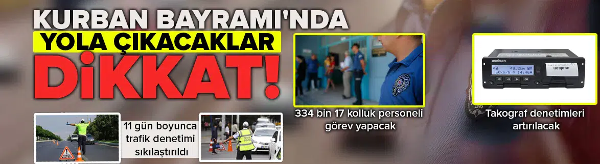 Kurban Bayramı'nda trafik denetimi artırılacak