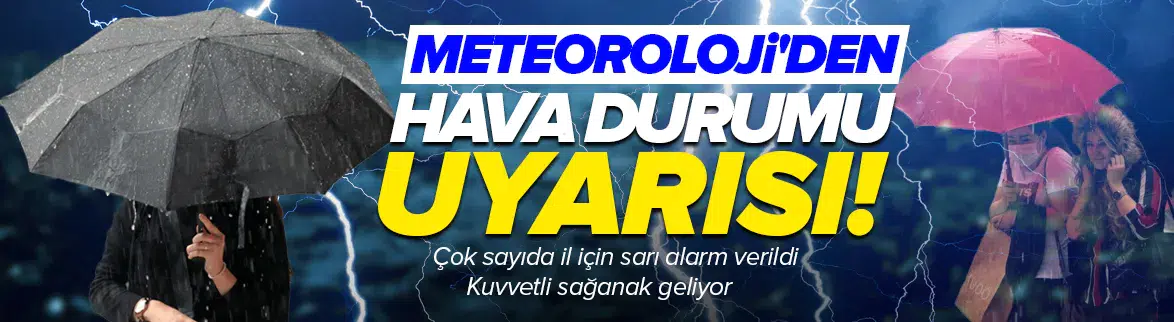 Meteoroloji'den sağanak yağmur uyarısı