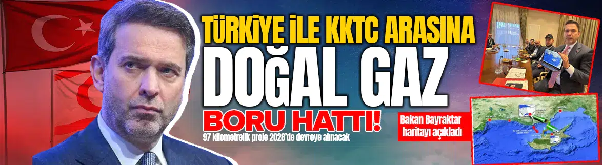 Türkiye ile KKTC arasına doğal gaz boru hattı kuruluyor