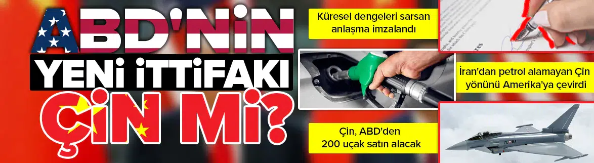 ABD ve Çin'den küresel dengeleri sarsan anlaşma