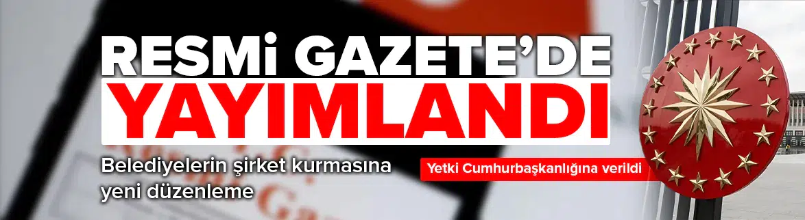 Belediyelerin şirket kurmasında yeni şart