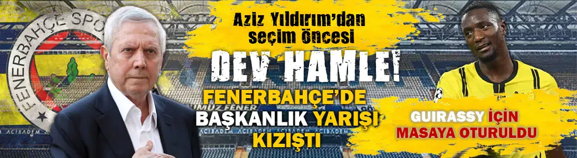 Aziz Yıldırım’dan seçim öncesi dev hamle