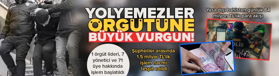 Yolyemezler çetesine dev operasyon !