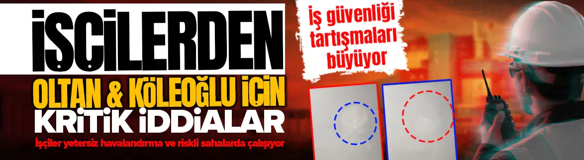 İşçilerden ciddi iddia: Oltan & Köleoğlu tesisinde iş güvenliği ihlalleri