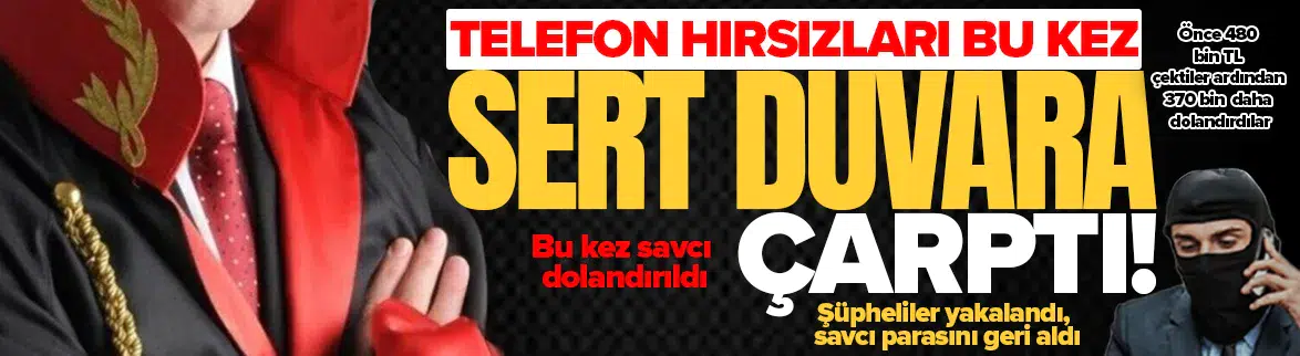 Telefon dolandırıcıları bu kez savcıyı hedef aldı