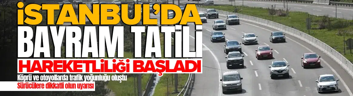 İstanbul'da bayram tatili hareketliliği