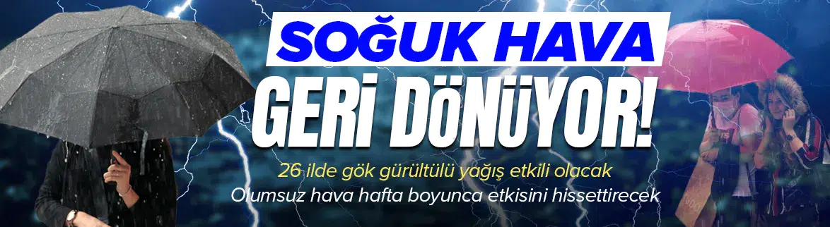 26 ilde hava tersine döndü ! Kar ve gök gürültülü sağanak kapıda