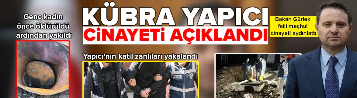 'Kübra Yapıcı cinayeti aydınlatıldı'