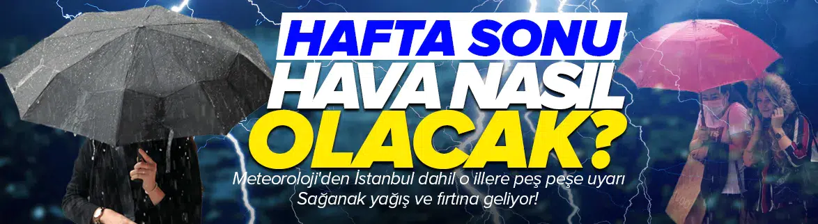 Hafta sonu hava nasıl olacak?
