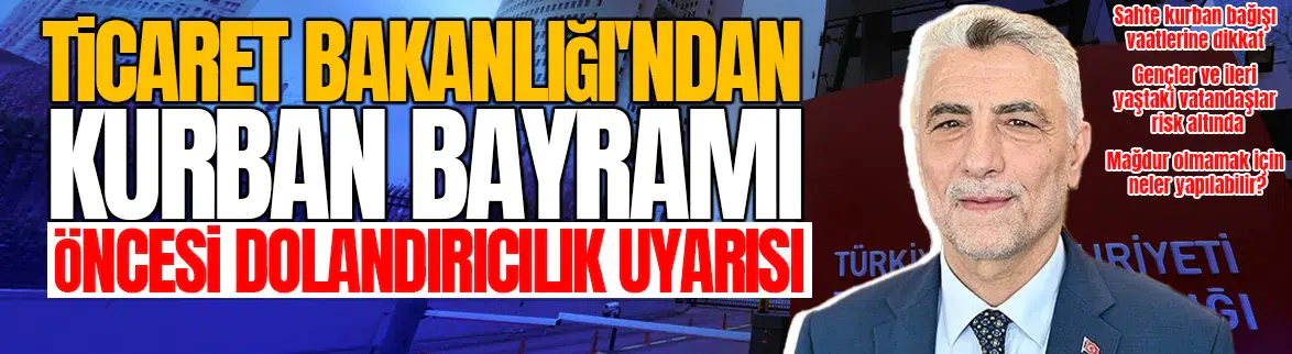 Ticaret Bakanlığı'ndan Kurban Bayramı öncesi dolandırıcılık uyarısı