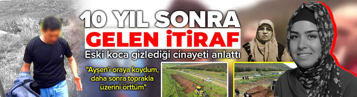 10 yıl sonra gelen itiraf : Eski koca gizlediği cinayeti anlattı