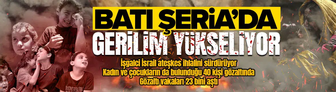İsrail en az 40 Filistinliyi gözaltına aldı