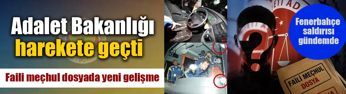 Fenerbahçe kafilesine saldırı dosyası yeniden açıldı