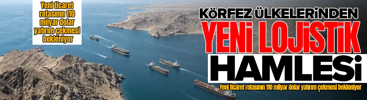 Hürmüz Boğazı krizi sonrası yeni lojistik ağı