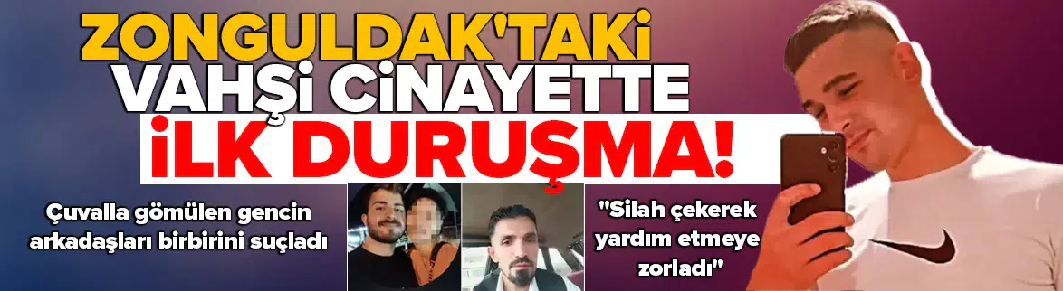 Çuvalla gömülen gencin arkadaşları birbirini suçladı