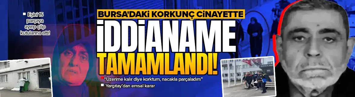 Bursa'daki cinayet dosyasında şoke eden iddianame