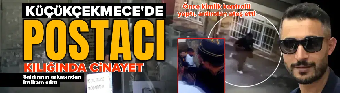 Küçükçekmece'de postacı kılığında cinayet