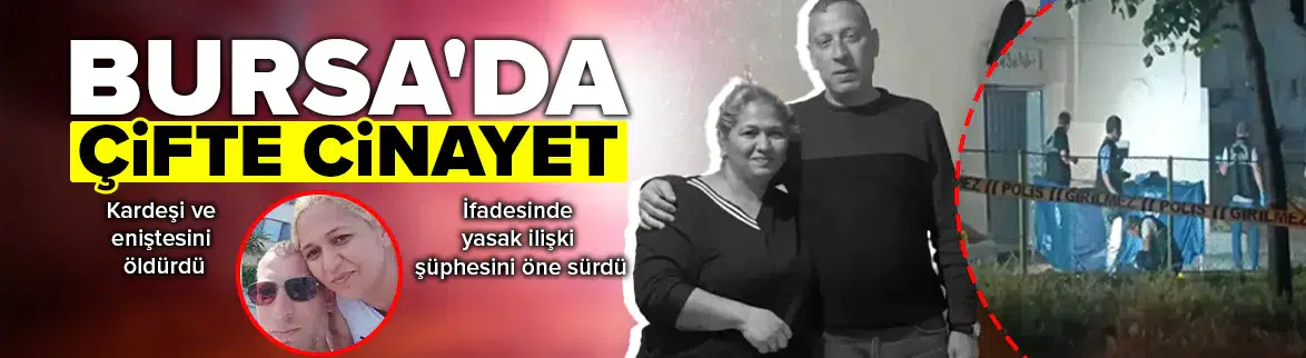 Eniştesini ve kardeşini öldürdü