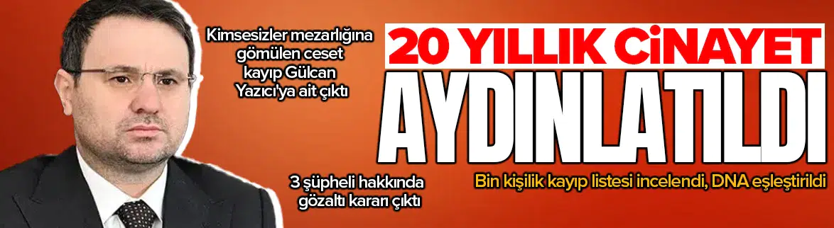 Bakan Gürlek duyurdu : 20 yıllık faili meçhul dosya çözüldü
