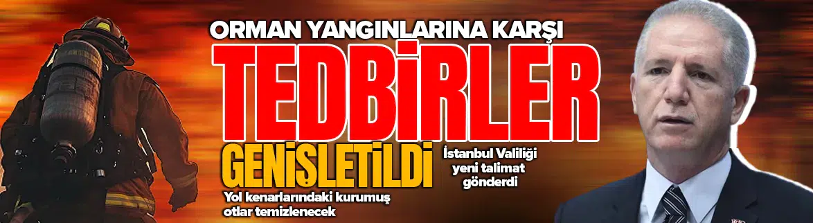 İstanbul'da orman yangınlarına karşı yeni önlemler devreye alındı