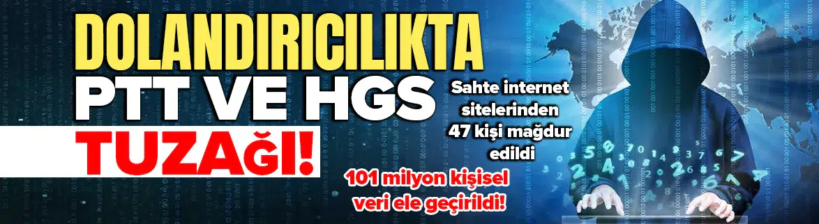 PTT ve HGS adıyla dolandırıcılık tuzağı