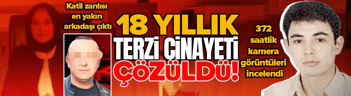 18 yıllık faili meçhul terzi cinayetinde katil en yakın arkadaşı çıktı