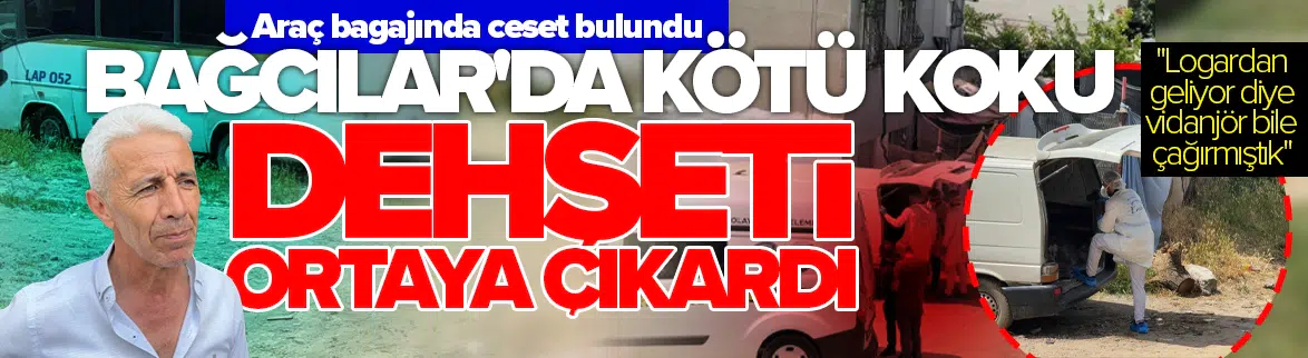 Kokunun kaynağı araç bagajındaki ceset çıktı
