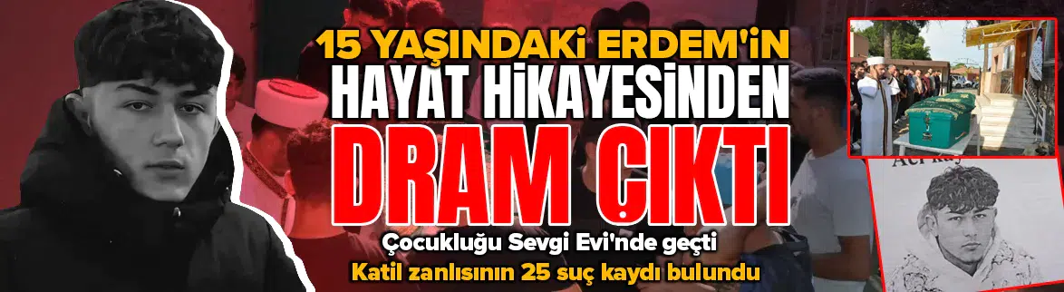 Öldürülen Erdem'in hayat hikayesinden dram çıktı