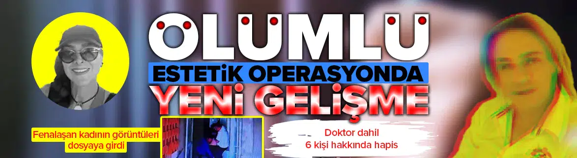 İzmir'deki estetik operasyon ölümünde yeni gelişme