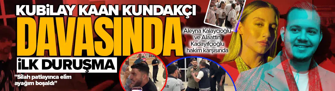 Kubilay Kaan Kundakçı davasında ilk duruşma