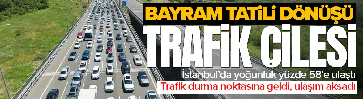 Bayram tatili sonrası İstanbul trafiği kilitlendi