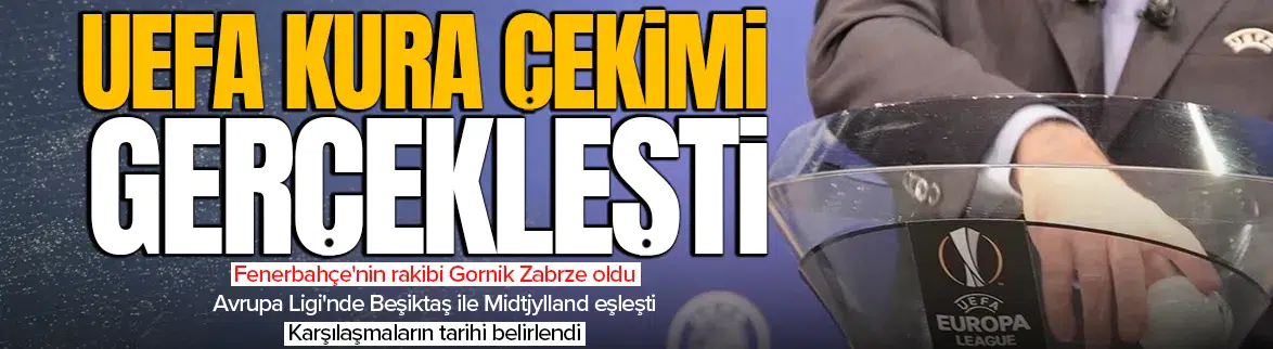 Fenerbahçe ve Beşiktaş'ın rakibi belli oldu