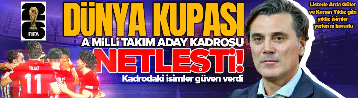 2026 FIFA Dünya Kupası A Milli Takım kadrosu açıklandı