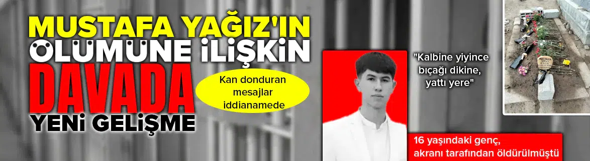 Mustafa Yağız’ı öldüren sanığa 24 yıl hapis istemi