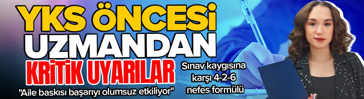 YKS öncesi uzmandan kritik uyarılar: Sınav kaygısına karşı 4-2-6 formülü