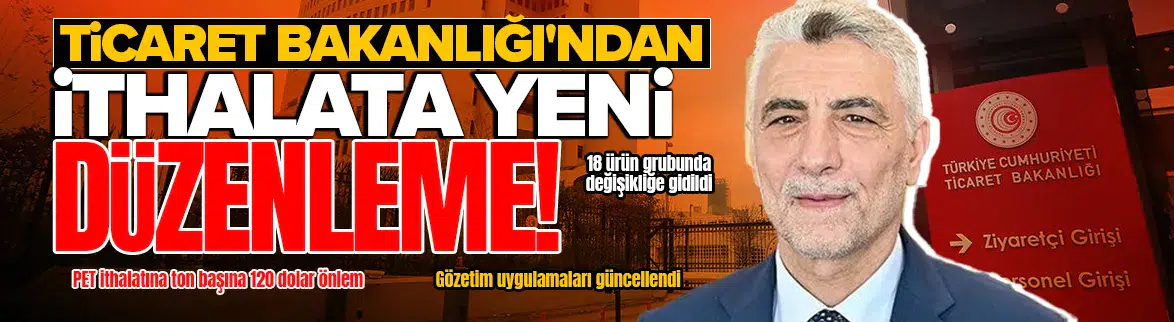 Ticaret Bakanlığı'ndan ithalata yeni düzenleme