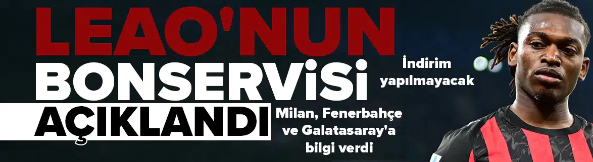Milan, Rafael Leao'nun bonservisini Fenerbahçe ve Galatasaray'a bildirdi