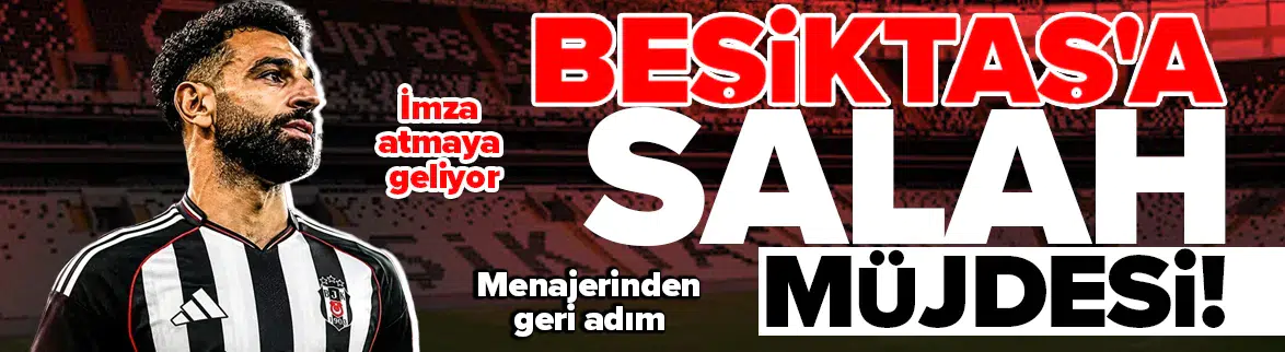 Salah, adım adım Beşiktaş'a