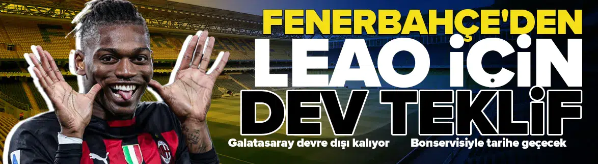 Fenerbahçe'den Rafael Leao için rekor bonservis