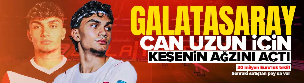 Galatasaray'ın Can Uzun için yaptığı teklifin detayları ortaya çıktı