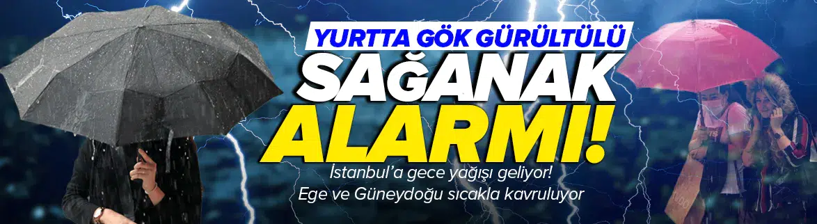İstanbul’a gece yağışı geliyor, Ege ve Güneydoğu sıcakla kavruluyor