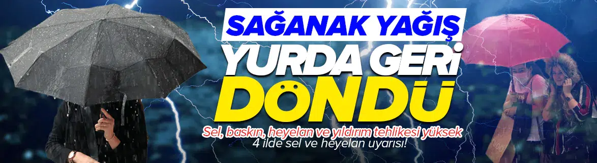 Meteoroloji'den kuvvetli sağanak uyarısı !
