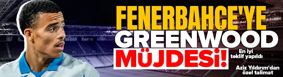 Fenerbahçe'ye Mason Greenwood müjdesi