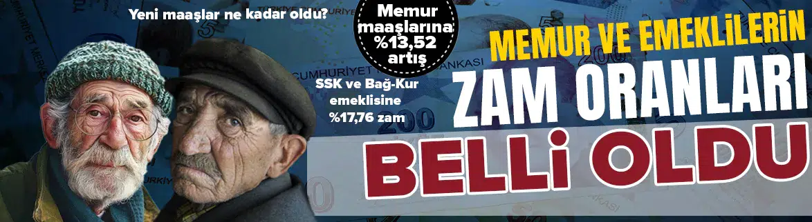 Memur ve emeklilerin zam oranları belli oldu