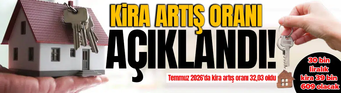 Temmuz 2026 kira artış oranı belli oldu