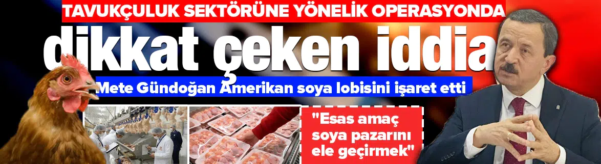 Mete Gündoğan'dan tavukçulara operasyon iddiası