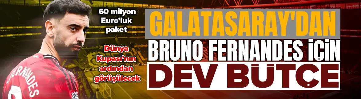Galatasaray, Bruno Fernandes için kesenin ağzını açtı