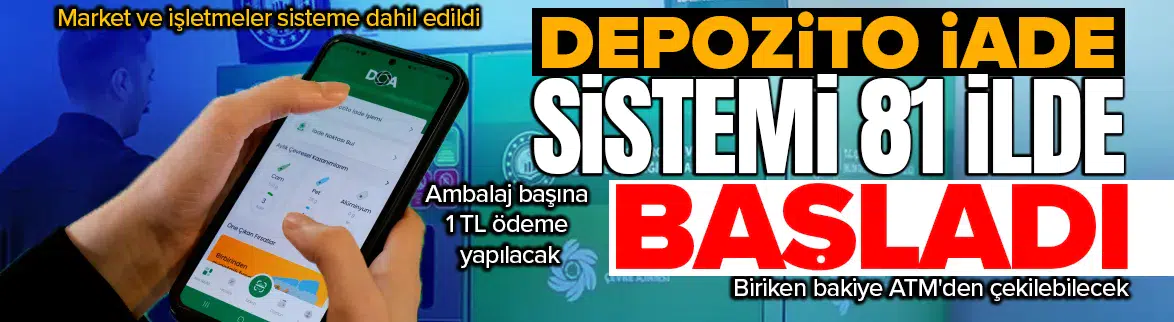 Depozito iade sistemi 81 ilde başladı