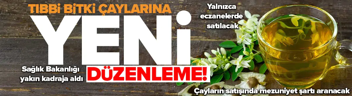 Tıbbi bitki çaylarında yeni düzenleme : Sadece eczanede satılacak