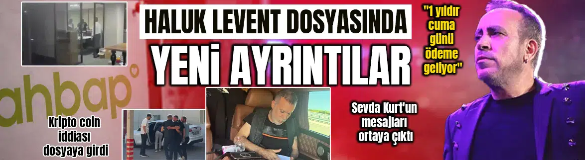 Haluk Levent dosyasında yeni ayrıntılar